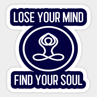 Lose Your Mind Find Your Soul Sticker